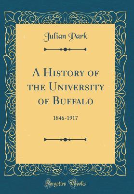 Download A History of the University of Buffalo: 1846-1917 (Classic Reprint) - Julian Park | ePub