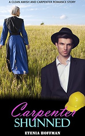 Download Carpenter Shunned: A Clean Amish and Carpenter Romance Story - Etenia Hoffman | ePub