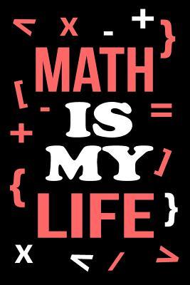 Read Online Math Is My Life: Funny Notebooks and Journals to Write In, Gifts for Kids, Men & Women -  | PDF