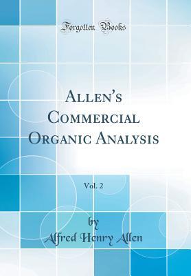 Full Download Allen's Commercial Organic Analysis, Vol. 2 (Classic Reprint) - Alfred Henry Allen | PDF