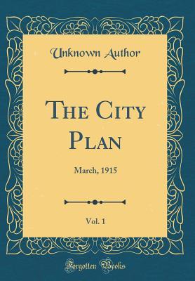 Download The City Plan, Vol. 1: March, 1915 (Classic Reprint) - Unknown file in ePub