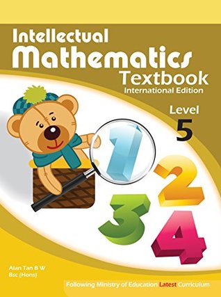 Download Intellectual Mathematics Textbook For Grade 5: Singapore Math Textbook For Grade 5 - Alan Tan file in PDF