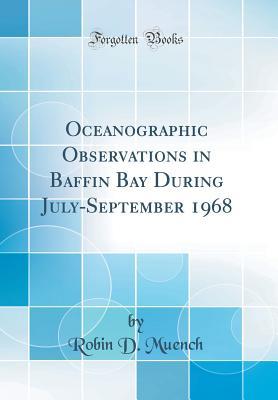 Read Online Oceanographic Observations in Baffin Bay During July-September 1968 (Classic Reprint) - Robin D. Muench | ePub