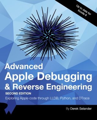 Download Advanced Apple Debugging & Reverse Engineering Second Edition: Exploring Apple Code Through Lldb, Python and Dtrace - raywenderlich.com Team file in ePub