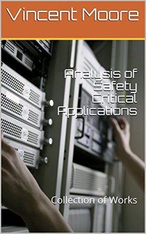 Full Download Analysis of Safety Critical Applications: Collection of Works - Vincent Morison file in PDF