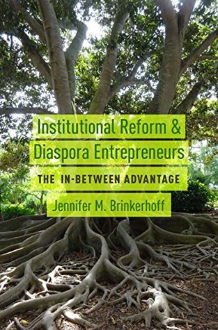 Download Institutional Reform and Diaspora Entrepreneurs: The In-Between Advantage - Jennifer M. Brinkerhoff file in ePub