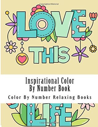 Full Download Inspirational Color By Number Book: Relax Coloring Positive Inspiring Words: Volume 2 (Color By Numbers For Adults) - Color By Number Relaxing Books | PDF