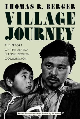 Full Download Village Journey: The Report of the Alaska Native Review Commission - Thomas R. Berger file in PDF