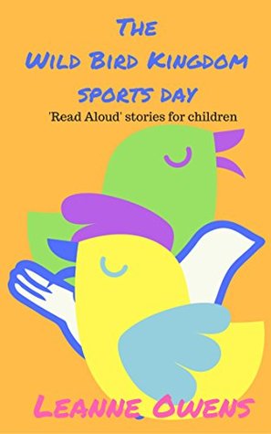 Read Online The Wild Bird Kingdom Sports Day (Read Them Wonder Book 2) - Leanne Owens file in ePub