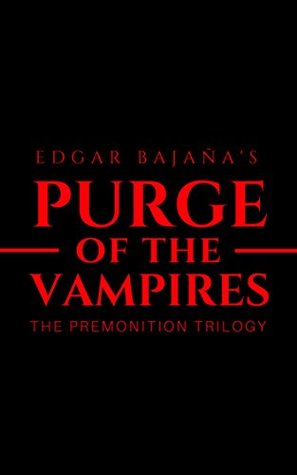 Read Purge of the Vampires: The Premonition Trilogy - Edgar A. Bajaña file in ePub