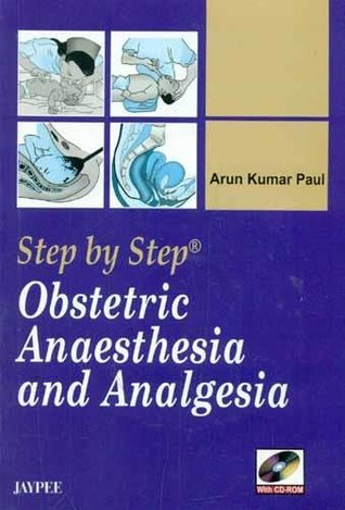 Full Download Step By Step Obstetric AnaesThesia and Analgesia with CD-ROM - Arun Kumar Paul file in ePub