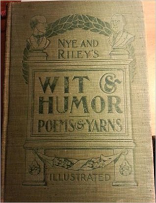 Full Download Nye and Riley's Wit and Humor: Poems and Yarns - Bill Nye | PDF