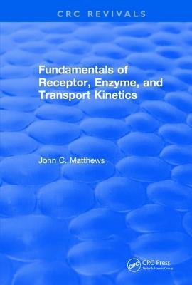 Read Online Fundamentals of Receptor, Enzyme, and Transport Kinetics (1993) - John C. Matthews file in PDF