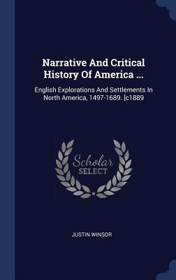 Full Download Narrative and Critical History of America : English Explorations and Settlements in North America, 1497-1689. [c1889 - Justin Winsor file in ePub