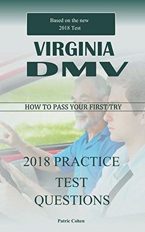 Full Download 2018 Virginia DMV permit Test: 200 Driver's Test Questions, including Teens Driver Safety, Permit practice tests, defensive driving test and the new 2018 driving laws - Patrick Cohen file in PDF