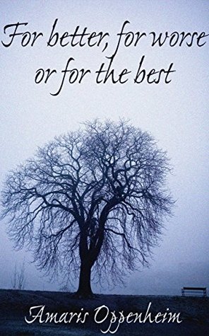 Full Download For Better, For Worse or For The Best (New Adult Contemporary Romance Short Story, Suspense Romance) - Amaris Oppenheim file in PDF