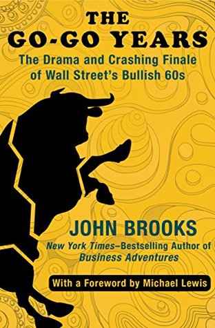 Full Download The Go-Go Years: The Drama and Crashing Finale of Wall Street's Bullish 60s - John Brooks | PDF