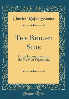 Download The Bright Side: Little Excursions Into the Field of Optimism (Classic Reprint) - Charles Rufus Skinner file in PDF