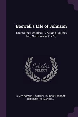 Read Boswell's Life of Johnson: Tour to the Hebrides (1773) and Journey Into North Wales (1774) - James Boswell | ePub