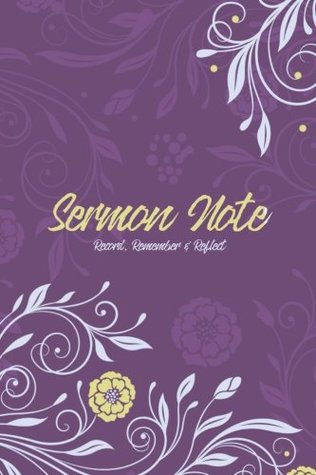 Read Sermon Notes Journal: An Inspirational Worship Tool To Record, Remember And Reflect on each week's sermon: Volume 3 (prayer notebook) -  | ePub