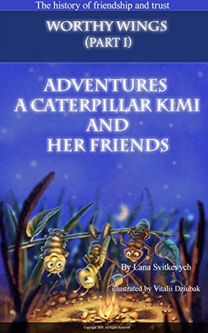 Download Magic Wings: (part 1). Adventures a caterpillar Kimi and her friends. The history of friendship and trust. (Worthy Wings) - Lana Svitkevych file in PDF