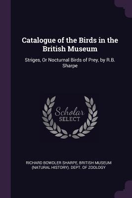 Download Catalogue of the Birds in the British Museum: Striges, or Nocturnal Birds of Prey, by R.B. Sharpe - Richard Bowdler Sharpe | PDF