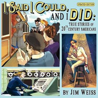 Read Online I Said I Could and I Did, Updated Edition: True Stories of 20th-Century Americans - Jim Weiss file in PDF