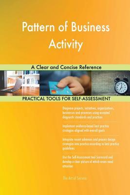 Full Download Pattern of Business Activity A Clear and Concise Reference - Gerardus Blokdyk file in ePub