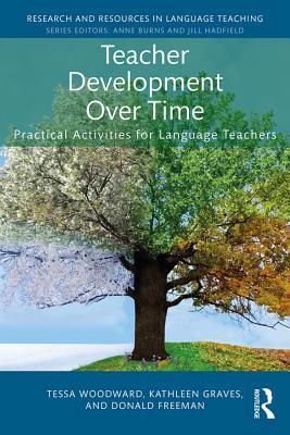 Read Online Teacher Development Over Time: Practical Activities for Language Teachers - Tessa Woodward file in ePub