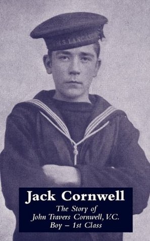 Read JACK CORNWELLThe Story of John Travers Cornwell V.C. Boy - 1st Class - Anonymous file in PDF