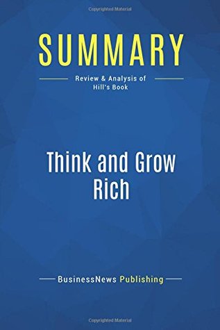 Read Online Summary: Think and Grow Rich: Review and Analysis of Hill's Book - BusinessNews Publishing | PDF