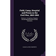 Download Field, Camp, Hospital and Prison in the Civil War, 1863-1865: Charles A. Humphreys, Chaplain, Second Massachusetts Cavalry Volunteers - Charles A. Humphreys | ePub