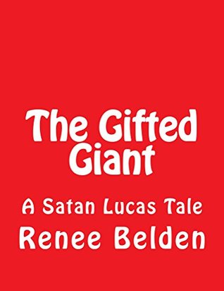 Download The Gifted Giant: A Satan Lucas Tale (Satan Lucas Tales Book 1) - Renee Belden | ePub