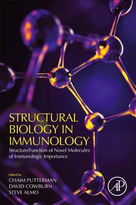 Read Structural Biology in Immunology: Structure/Function of Novel Molecules of Immunologic Importance - Chaim Putterman | PDF