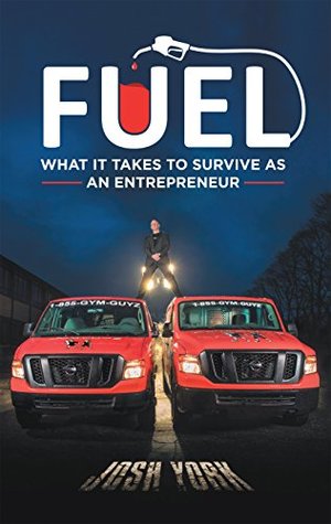 Read Fuel: What It Takes to Survive as an Entrepreneur - Josh York file in PDF