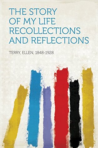 Full Download The Story of My Life Recollections and Reflections - Ellen, 1848-1928 Terry file in PDF