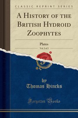 Download A History of the British Hydroid Zoophytes, Vol. 2 of 2: Plates (Classic Reprint) - Thomas Hincks file in PDF