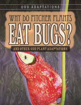 Download Why Do Pitcher Plants Eat Bugs?: And Other Odd Plant Adaptations - Brianna Battista | ePub