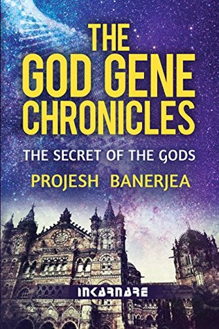 Full Download The God Gene Chronicles: The Secret of the Gods - Projesh Banerjea file in PDF