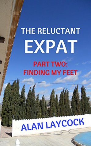 Download The Reluctant Expat: Part Two - Finding my Feet - Alan Laycock file in PDF