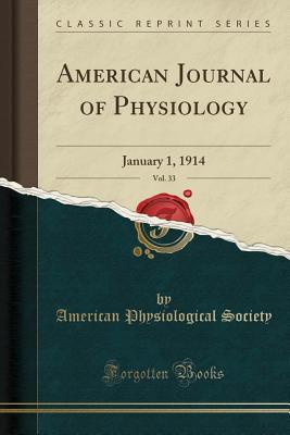 Full Download American Journal of Physiology, Vol. 33: January 1, 1914 (Classic Reprint) - American Physiological Society | ePub