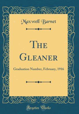 Read The Gleaner: Graduation Number, February, 1916 (Classic Reprint) - Maxwell Barnet file in PDF