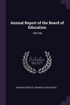 Read Annual Report of the Board of Education: 1897-98 - Massachusetts Board of Education file in ePub