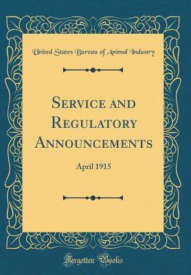 Read Service and Regulatory Announcements: April 1915 (Classic Reprint) - United States Bureau of Animal Industry file in PDF