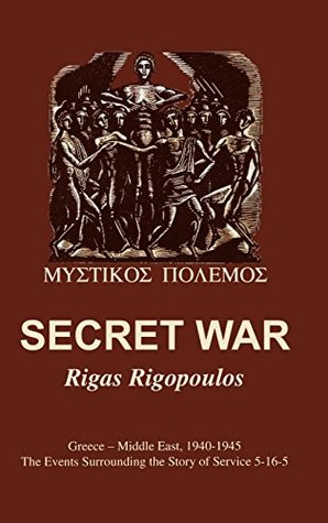 Full Download Secret War: Greece-Middle East, 1940-1945: The Events Surrounding the Story of Service 5-16-5 - Rigas Rigopoulos file in ePub