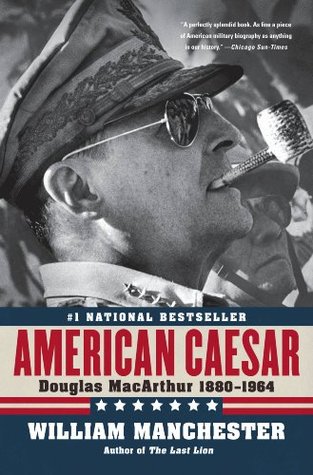 Read Online American Caesar: Douglas MacArthur 1880-1964: Douglas MacArthur 1880-1964 - William Manchester | PDF