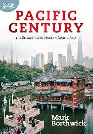 Read Online Pacific Century: The Emergence of Modern Pacific Asia - Mark Borthwick | ePub