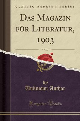 Read Online Das Magazin F�r Literatur, 1903, Vol. 72 (Classic Reprint) - Unknown file in PDF