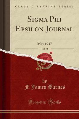 Read Online SIGMA Phi Epsilon Journal, Vol. 34: May 1937 (Classic Reprint) - F James Barnes file in PDF