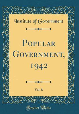 Read Online Popular Government, 1942, Vol. 8 (Classic Reprint) - Institute of Government | PDF